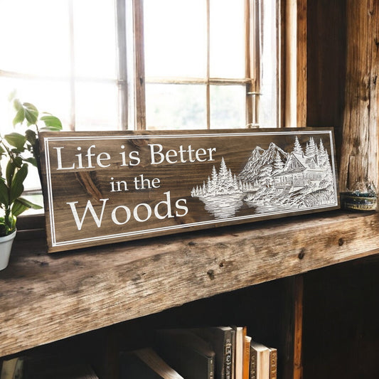 Life is Better in the Woods - Rustic Cabin Wood Sign